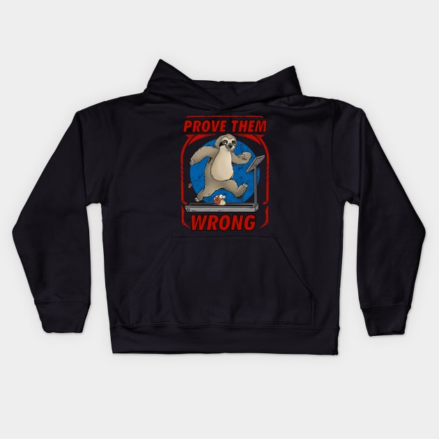 Prove Them Wrong: Slothful Strength: Workout Motivation for the Relaxed Soul Kids Hoodie by Holymayo Tee